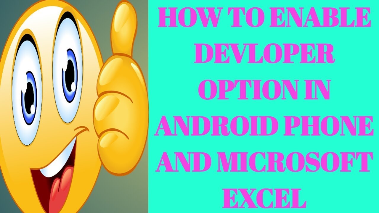 HOW TO ENABLE DEVELOPER OPTION IN ANDRIOD AND MICROSOFT EXCEL - YouTube