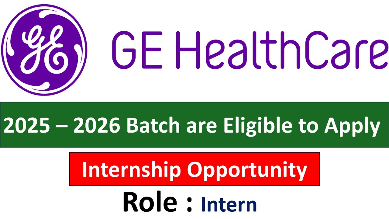 GE HealthCare Hiring Intern I 2025 – 2026 I Batch are Eligible to Apply ...
