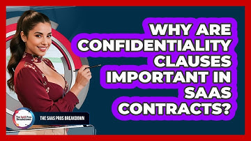 Why Are Confidentiality Clauses Important In SaaS Contracts?