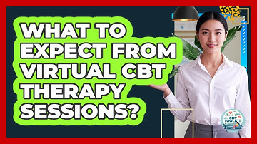 What To Expect From Virtual CBT Therapy Sessions?