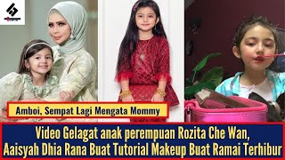 Video Gelagat Anak Rozita Che Wan, Aaisyah Dhia Rana Buat Tutorial Makeup Buat Ramai Terhibur