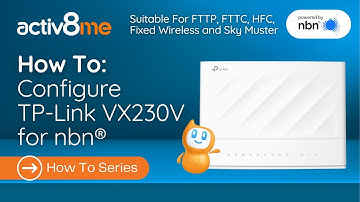 How To: Configure TP Link VX230V for nbn FTTP, FTTC, HFC, Fixed Wireless and Sky Muster Services