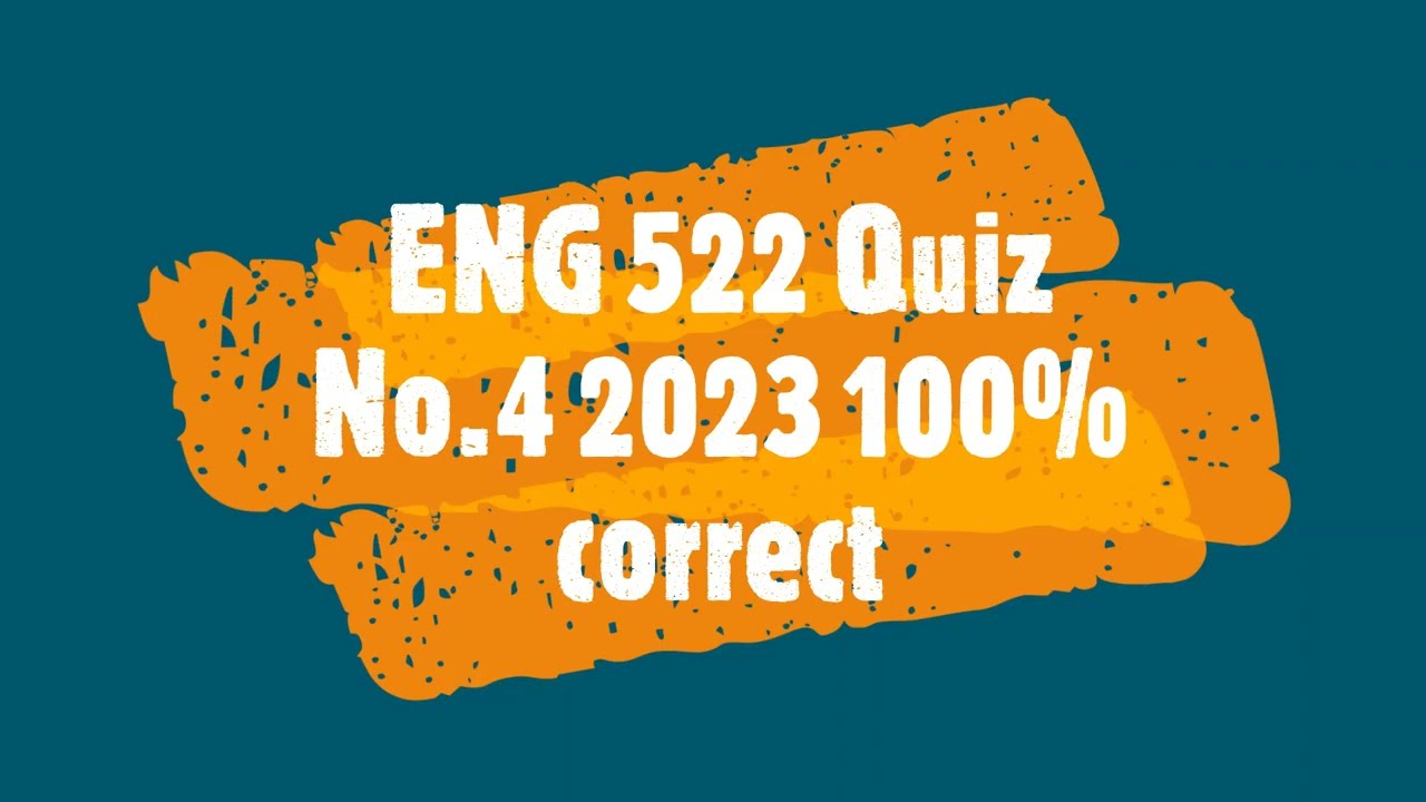 ENG522 quiz No 4 solution !! ENG522 Quiz No 4 2023 solution file