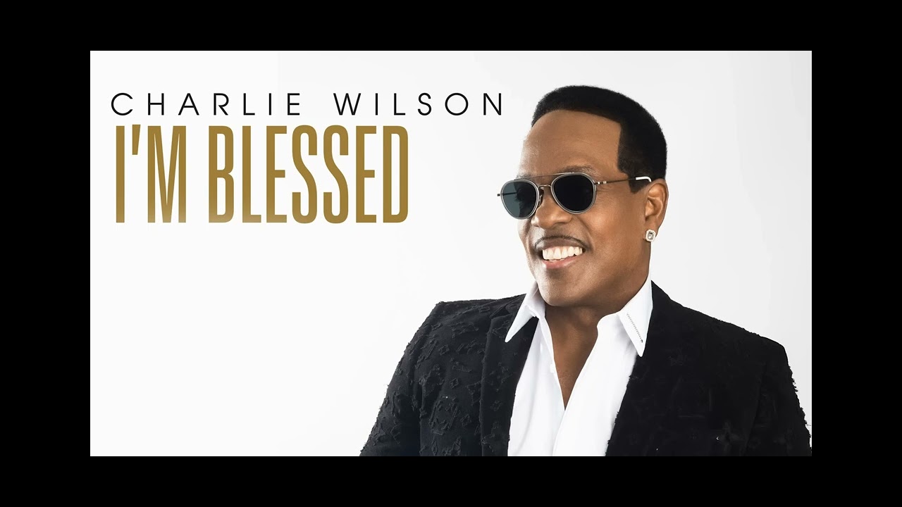 Charlie Wilson Im blessed extended. YouTube