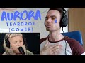 FIRST TIME hearing Aurora - Teardrop (Cover)
