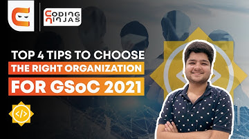 Top 4 Tips to Choose the Right Organization for GSoC | Watch this If you are Preparing for GSoC 2021