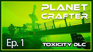 The Planet Crafter | Toxicity DLC | Ep. 1 | Blind Playthrough