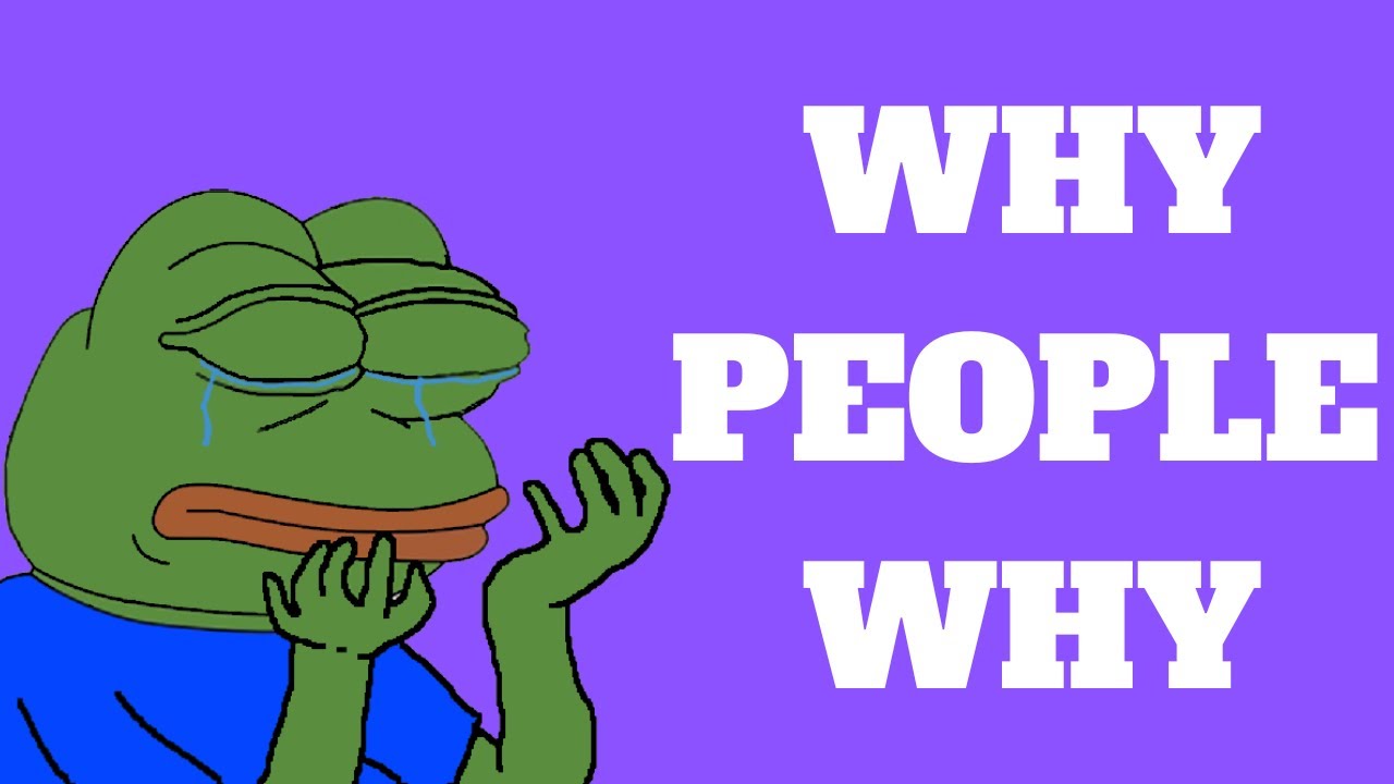 WHY PEOPLE WHY ?? YouTube