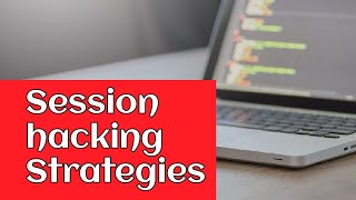 Session Hijacking Strategies