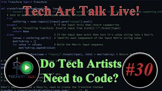 Tech Art Talk Live!, #30, Do Technical Artists Need to Code