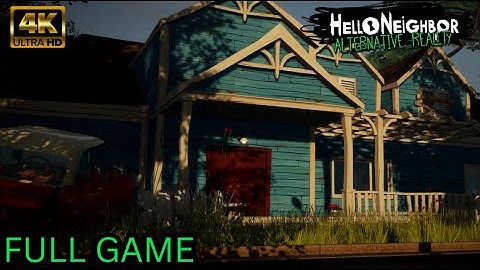 Hello Neighbor: Alternative Reality Full Game (v.2.5) {4K}