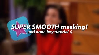 SUPER SMOOTH masking on video star! + luma key tutorial :)