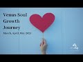 Venus Soul Growth Journey: March, April, May 2021 ~ Podcast