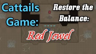 Cattails Game: Main Quest: Part Two ~ Red Jewel