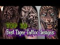 TOP 10 BEST TIGER TATTOO DESIGNS IN 2022