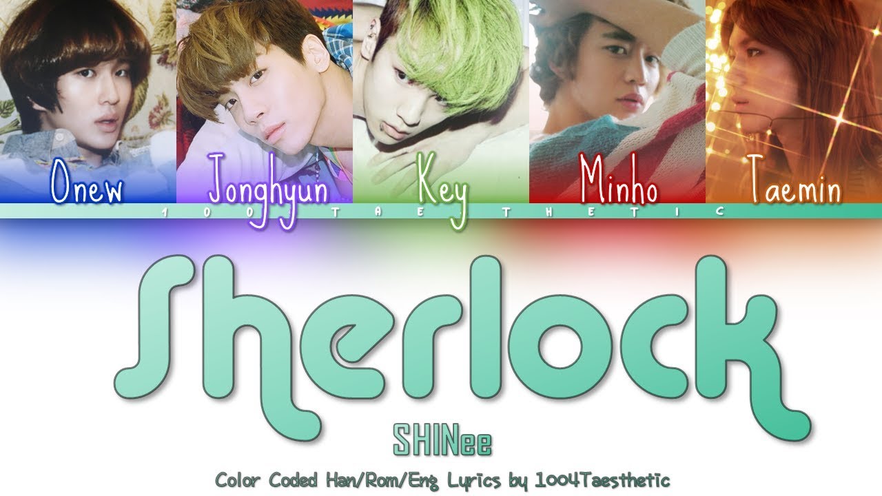 SHINee (샤이니) - Sherlock • 셜록 (Clue + Note) Color Coded Han/Rom/Eng Lyrics  #RIPJonghyun - YouTube