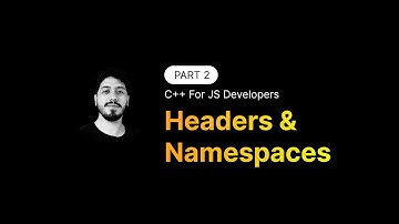 C++ Tutorial for JS developers · Part 2 · Namespaces and headers