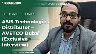 ASIS Technologies Distributor - AVETCO Dubai (Exclusive Interview)