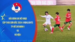 HIGHLIGHTS - GIẢI BÓNG ĐÁ NỮ VĐQG 2024 - VÒNG 7 - TP HỒ CHÍ MINH I vs HÀ NỘI I