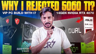 Why I Rejected The Rtx 5060 Ti 1.5 Lakh Ultimate Pc Build I7 14Th Gen Rtx 4070