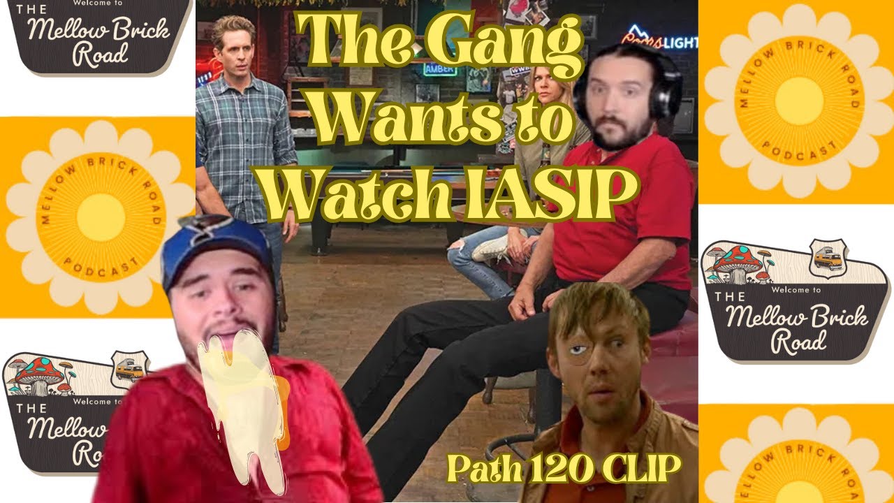 The Gang Wants to Watch IASIP | MBR Path 120 CLIP