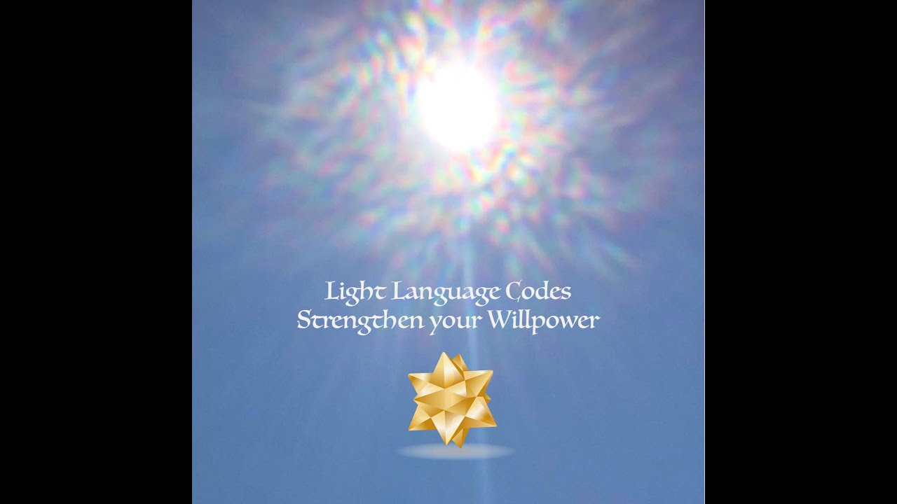 Light Language Transmission to strengthen your willpower - YouTube