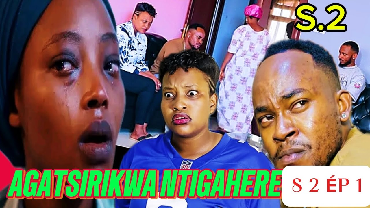 AGATSIRIKWA NTIGAHERE SaiSon 2 ÉPISODE 01 🔥🔥