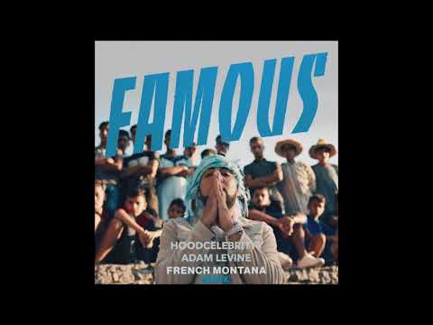 French Montana - Famous Ft. Hoodcelebrityy x Adam Levine