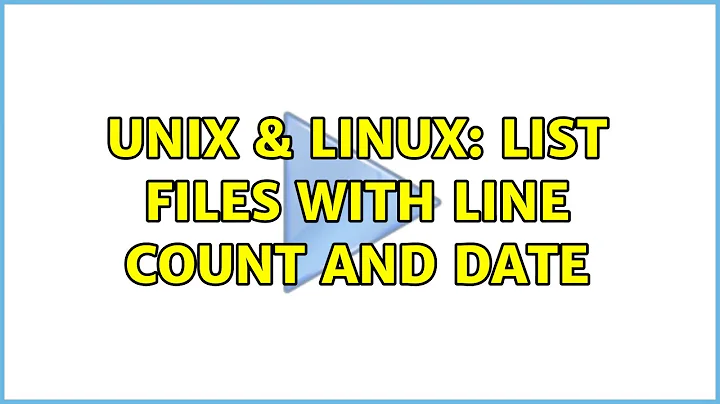 Unix & Linux: List files with line count and date (4 Solutions!!)