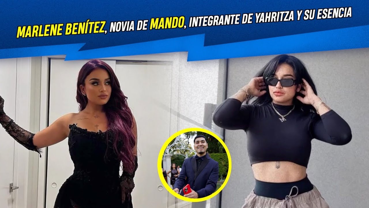 Marlene Benítez, novia de Mando, integrante de Yahritza y su Esencia