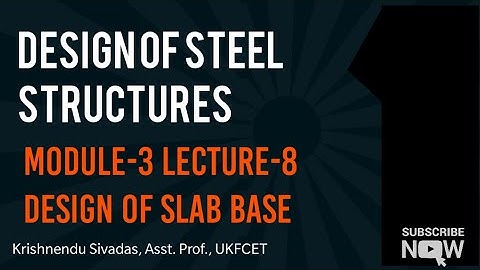 Design of Steel Structures - Module-3 Column base - design of Slab base