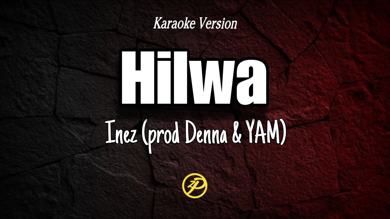 Inez - Hilwa (prod  Denna & YAM) - Instrumental Karaoke Lyrics