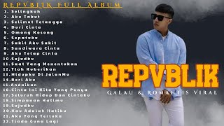 Full Album REPVBLIK 🎧 Lagu Galau & Romantis Indonesia Paling Viral