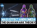 The Quarian Ark - Mass Effect Andromeda Theory