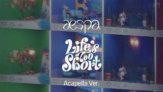[Clean Acapella] aespa - Life's Too Short