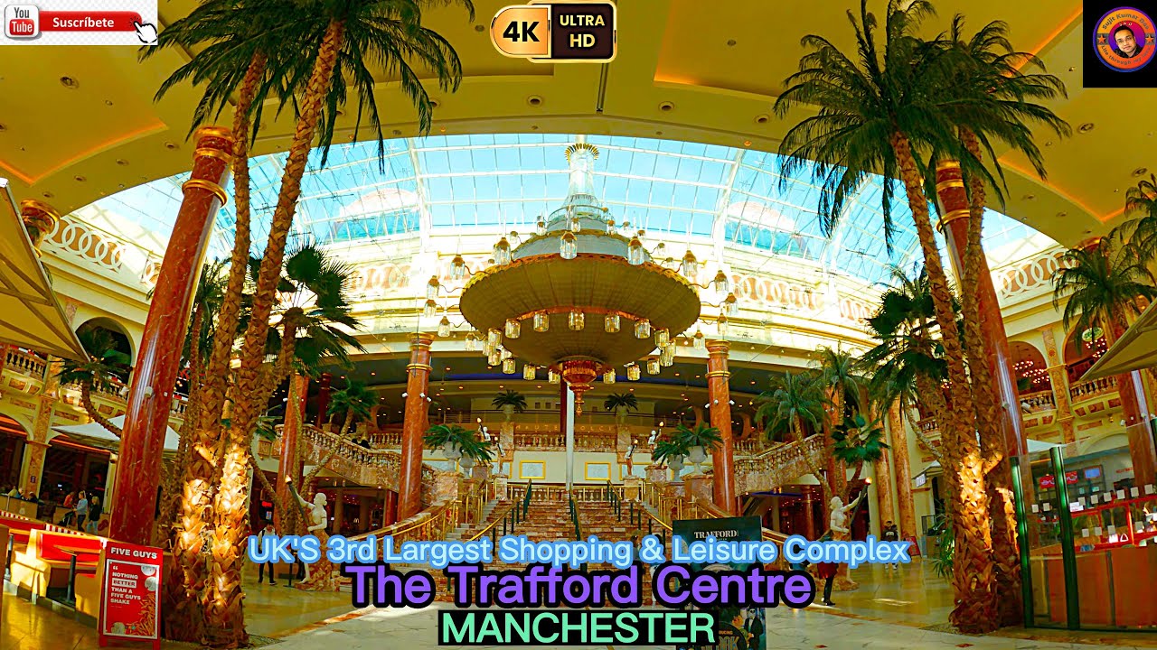 The Trafford Centre. Travel to UK’s 3rd Largest Shopping & Leisure
