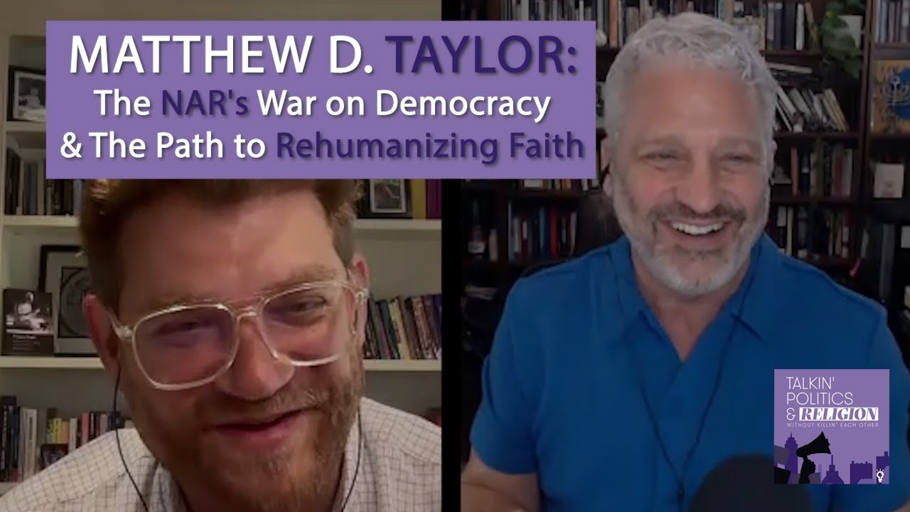 Matthew D. Taylor: The NAR's War on Democracy & The Path to Rehumanizing Faith