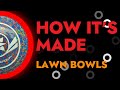 Lawn bowls  how its made