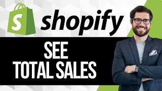 How to See Total Sales on Shopify