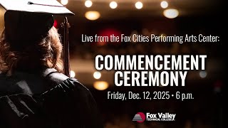 Fox Valley Technical College Winter 2025 Commencement Ceremony