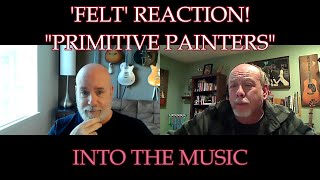 FELT – Primitive Painters | REACTION (Ko-Fi Request)