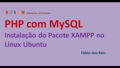 Instalação do XAMPP no Linux Ubuntu - PHP com MySQL