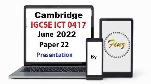 IGCSE ICT (0417) June 2022 P22 Presentation