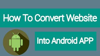 How to convert Website Into Android APP