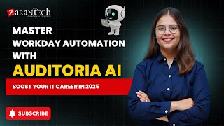 Master Workday Automation with Auditoria AI | Boost Your IT Career in 2025 | ZaranTech