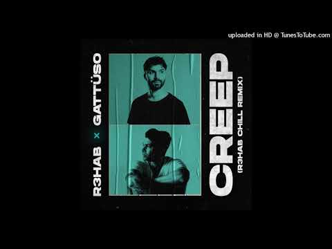 R3HAB & GATTÜSO - Creep (R3HAB Chill Extended Mix)