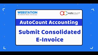 AutoCount Accounting Submit Consolidated E-Invoice | Webstation