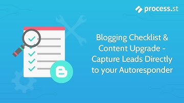 Blogging Checklist & Content Upgrades - Capture Leads Directly to your Autoresponder