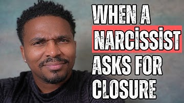 What It Means When a Narcissists Asks For Closure | The Narcissists
