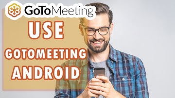 How to Use Gotomeeting for Android